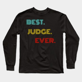 Best Judge Ever - Nice Birthday Gift Idea Long Sleeve T-Shirt